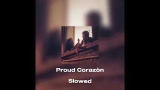 Proud Corazòn//slowed//Coco