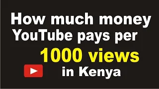 How much money YouTube pays per 1,000 Views in Kenya | How to make money on YouTube