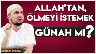 ÖLÜMÜN GERÇEK YÜZÜ! - ALLAH'TAN ÖLMEYİ İSTEMEK GÜNAH MI? / Kerem Önder