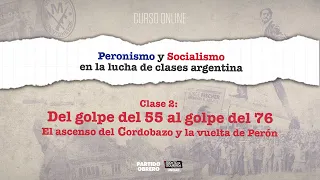 Curso Peronismo y Socialismo // Clase 2: El ascenso del Cordobazo y la vuelta de Perón