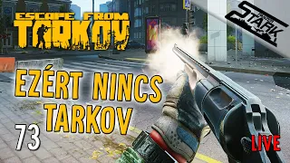 Escape From Tarkov - 73.Rész (Ezért Nem Játszunk Mostanában.. & Streets) - Stark LIVE