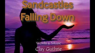 SANDCASTLES FALLING DOWN (original song)
