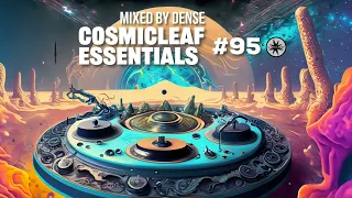 Cosmicleaf Essentials #95 by DENSE (Psychill, Chill Out, Electronica)