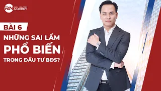 BÀI 6: NHỮNG SAI LẦM PHỔ BIẾN TRONG ĐẦU TƯ BĐS? - KIẾN THỨC ĐẦU TƯ BĐS CHO NĐT MỚI| RICH NGUYEN