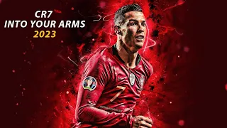 Cristiano Ronaldo - INTO YOUR ARMS 2023 | Skills & Goals