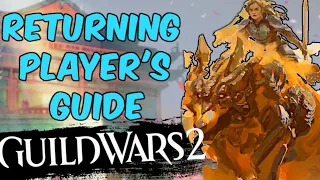 Guild Wars 2 - Returning Player Guide & Info