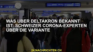 Wissenswertes zu Deltakron: Schweizer Corona-Experten zur Variante