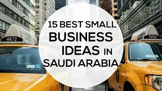 15 SMALL SCALE BUSINESS IDEAS IN SAUDI ARABIA FOR 2019