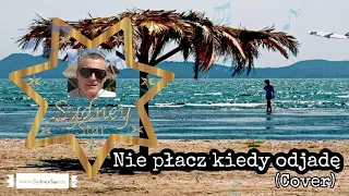 Nie płacz kiedy odjadę covered by Sydney Star