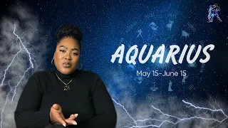 AQUARIUS - "MAJOR LIFE SHIFT. WISHES MANIFEST RIGHT BEFORE YOUR EYES" MAY 15 - JUNE 15