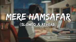 Ye ishq tum na karna ( Slowed & Reverb ) ~ Mere Hamsafar ( Slowed & Reverb)