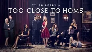 Tyler Perry's 'Too Close to Home'