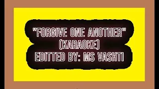 FORGIVE ONE ANOTHER (karaoke/instrumental)