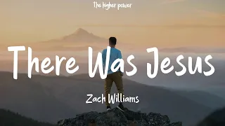 Zach Williams - There Was Jesus (Lyrics)  | 1 Hour