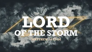 Matthew 14:22-34 | Lord of the Storm | Rich Jones