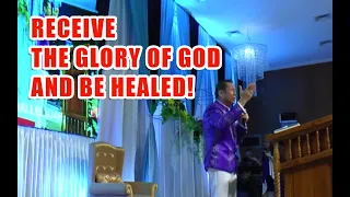 RECEIVE THE GLORY OF GOD AND BE HEALED!