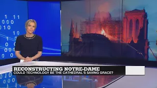 Notre-Dame: Could technology be the cathedral's saving grace?