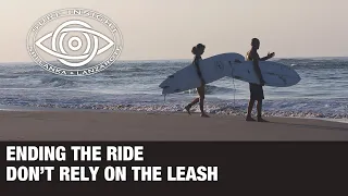 Surf Insight: Don't just rely on the leash !  End of rides for beginners and intermediates