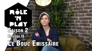 Rôle'n Play Saison 2 épisode 11 : Le Bouc Emissaire