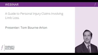A Guide to Personal Injury Claims Involving Limb Loss - A Webinar by Farrar's Building