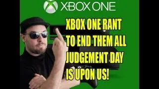 Xbox One Rant Part 2 The End of Gaming