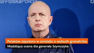 Polaków zapytano w sondażu o wybuch granatnika. Miażdżąca ocena dla generała Szymczyka