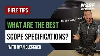 What Are The Best Rifle Scope Specifications? - Rifle Scope Tips with Ryan Cleckner