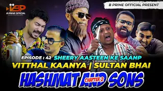 Mujahid Vitthal Kaanya | Sultan Bhai | Episode 42 | Hashmat And Sons Chapter 2 @BPrimeOfficial