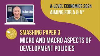 Micro & Macro Aspects of Development Policies | Smash A-Level Economics Paper 3 in 2024!