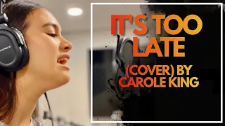 It’s Too Late By Carole King (cover) by Camille K