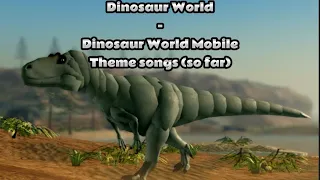 Dinosaur World Legacy - Dinosaur World Mobile Theme Songs (so far)