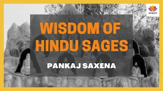 Wisdom of Hindu sages | Pankaj Saxena with Anand Prasad and Rahul Dewan