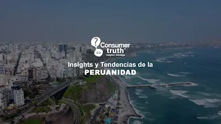 Insights y Tendencias de la Peruanidad - Consumer Truth