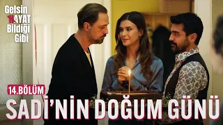 Sadi'nin Doğum Günü - Gelsin Hayat Bildiği Gibi (14.Bölüm)