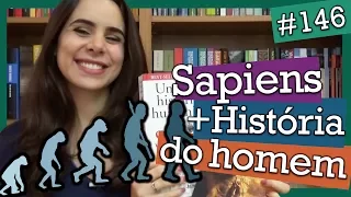 SAPIENS, DE YUVAL HARARI + HISTÓRIA DO HOMEM (#146)