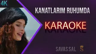 Kanatlarım Var Ruhumda (KARAOKE)