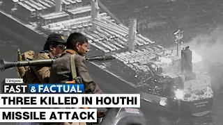 Fast and Factual LIVE: Iran-Backed Houthis Strike Ship On Red Sea, Three Dead in First Fatal Attack