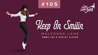 Wolfgang Lohr feat. Emma Lea & Ashley Slater - Keep On Smilin // Electro Swing Thing #105