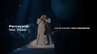 Afgan & Raisa - Percayalah (Live from KL Concert with Orchestra 2023)