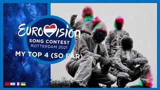 EUROVISION 2021 | MY TOP 4 (SO FAR) | + UKRAINE 🇺🇦