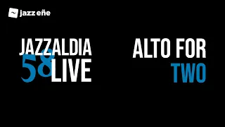 58 JAZZALDIA: ALTO FOR TWO - LIVE 58 JAZZALDIA - 2023/07/24