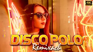 DISCO POLO W REMIXACH 2024 ✔✔ NAJLEPSZE REMIXY DISCO POLO ✔✔ HIT ZA HITEM DISCO POLO 2024