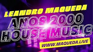 MDM - LEANDRO MAQUEDA - ANOS 2000 / HOUSE MUSIC - 23.03.2024 #anos2000 #housemusic
