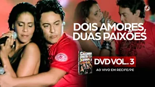 Calcinha Preta - Dois Amores, Duas Paixões  #AoVivoEmRecife DVD Vol. 3