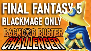 Can You Beat Final Fantasy 5 Using Only Black Mages?