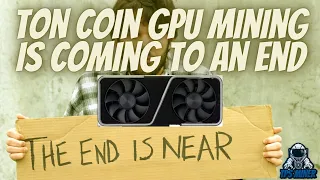 TON Coin GPU Mining Is Coming to an End