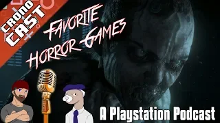 Our Favorite Horror Games - CronoCast: A Playstation Podcast [#11]