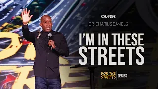 I'm In These Streets // For The Streets // Dr. Dharius Daniels