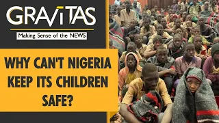 Gravitas | Another school kidnapping in Nigeria: One student killed