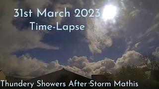 Thundery Showers After Storm Mathis - 31 March 2023 Time-Lapse
